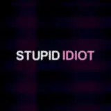 stupid_idiot